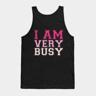 I am a Very Busy Sarcastic Novelty Tank Top